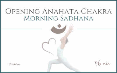 Morning Sadhana – Opening Anahata Chakra