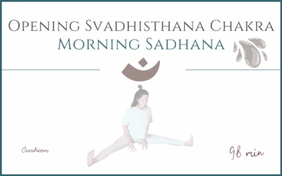 Morning Sadhana – Opening Svadhisthana Chakra