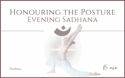 Evening Sadhana – Honouring the Posture