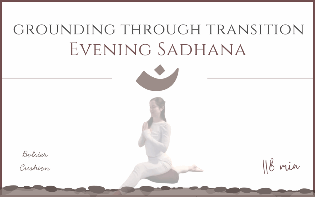 Evening Sadhana – Grounding Through Transition