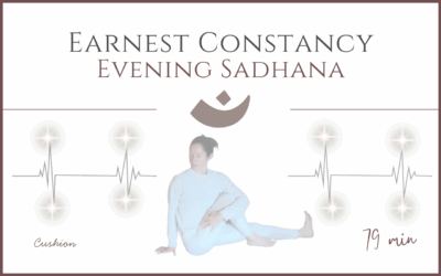 Earnest Constancy – Evening Sadhana