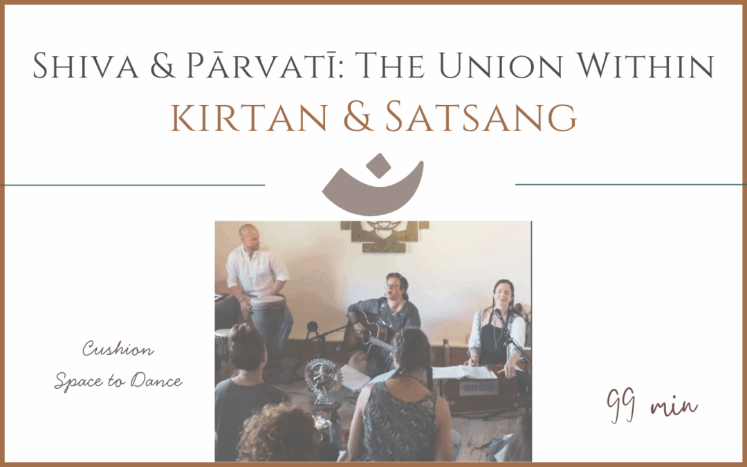 Shiva & Pārvatī: The Union Within – Kirtan and Satsang