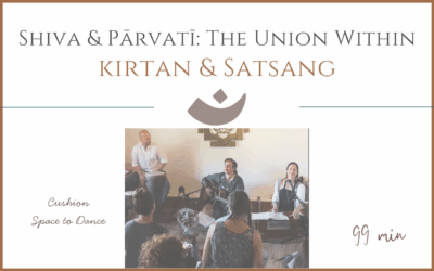 Shiva & Pārvatī: The Union Within – Kirtan and Satsang