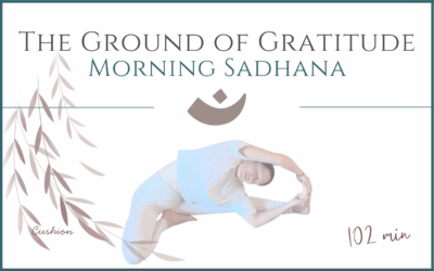 The Ground of Gratitude – Morning Sadhana
