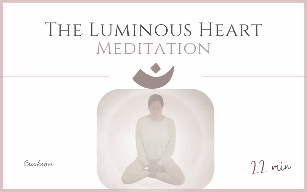 The Luminous Heart – Meditation