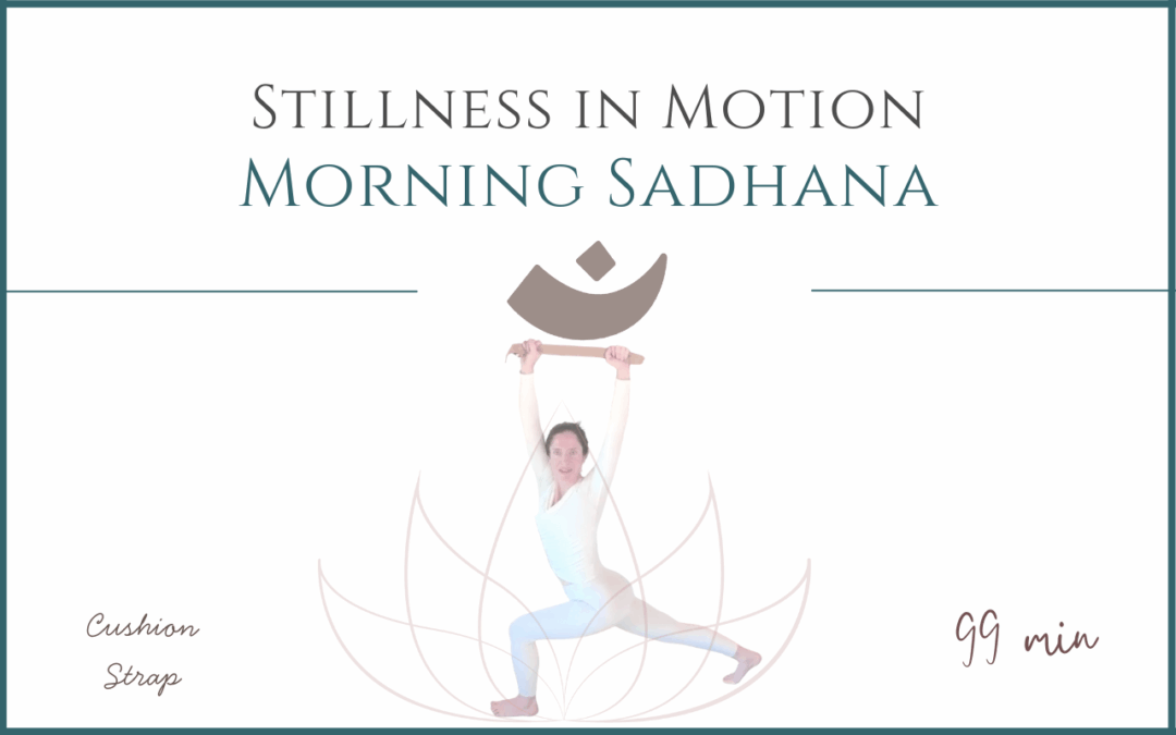 Stillness in Motion – Morning Sadhana