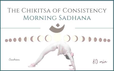 The Chikitsa of Consistency – Morning Sadhana