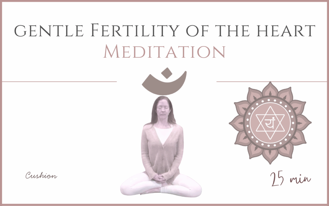 The Gentle Fertility of the Heart – Meditation