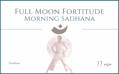 Full Moon Fortitude – Morning Sadhana