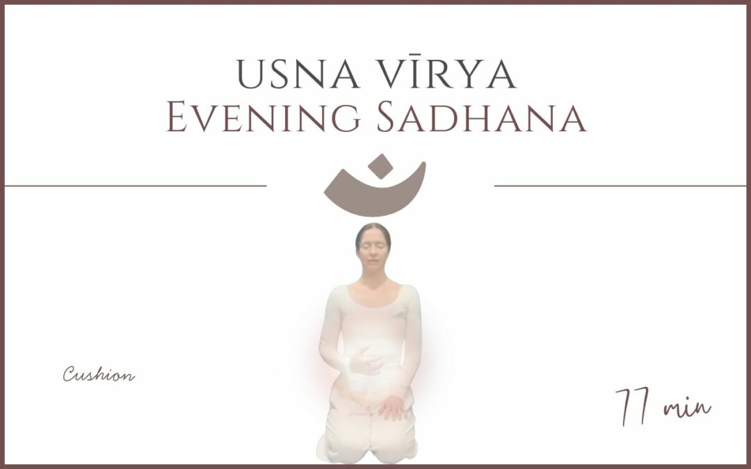 Usna Virya – Evening Sadhana