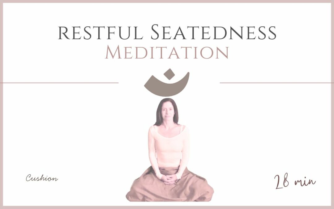 Restful Seatedness – Meditation