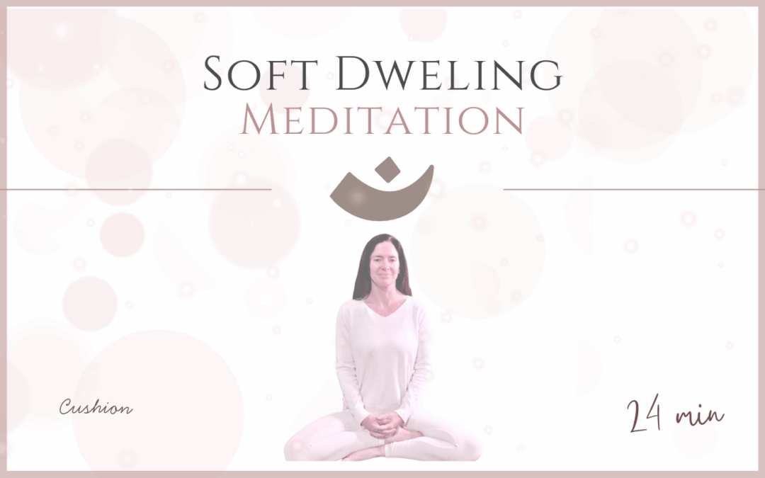 Soft Dwelling – Meditation