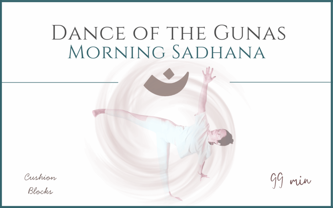 Dance of the Gunas – Morning Sadhana