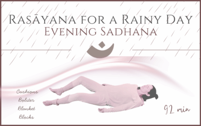 Rasāyana for a Rainy Day – Evening Sadhana