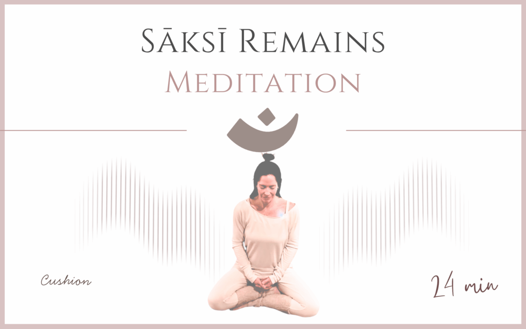 Sākṣī Remains – Meditation