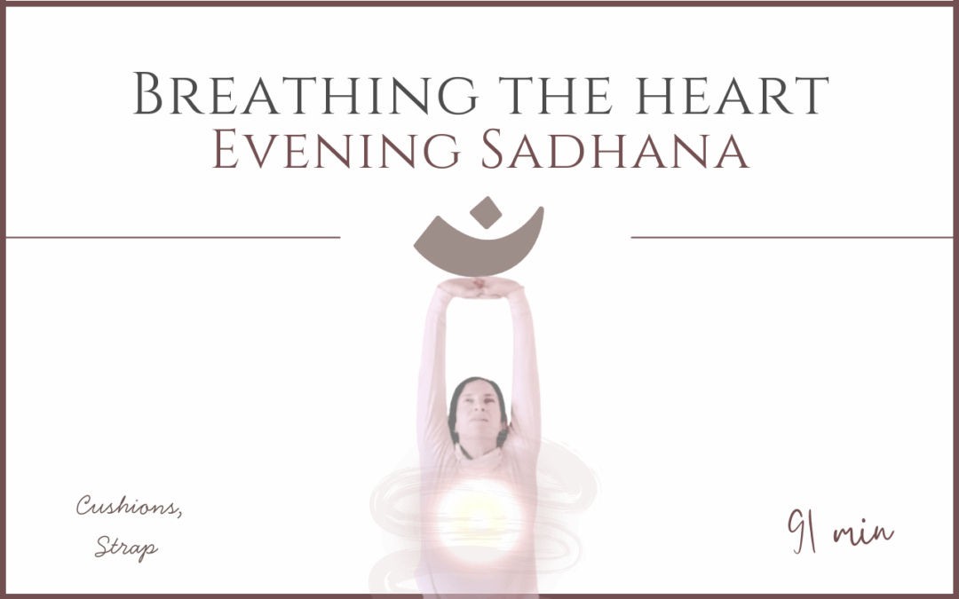 Breathing the Heart – Evening Sadhana (April 20, 2026)