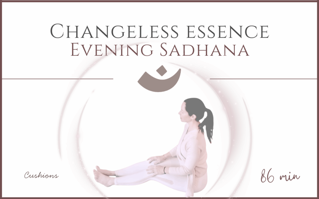 Changeless Essence – Evening Sadhana