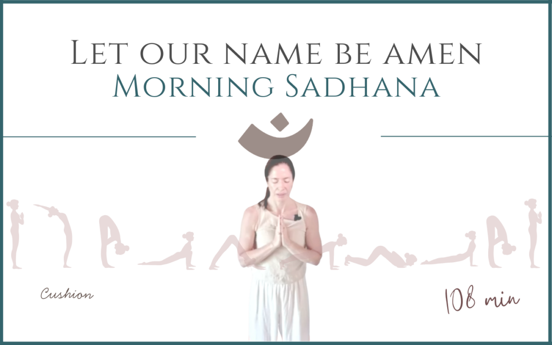 Let Our Name Be Amen – Morning Sadhana – June 25, 2026
