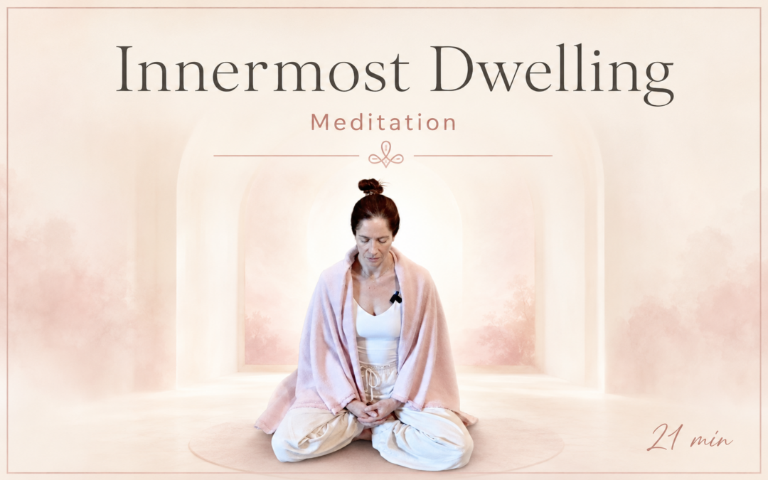 Innermost Dwelling – Meditation – July 27, 2026