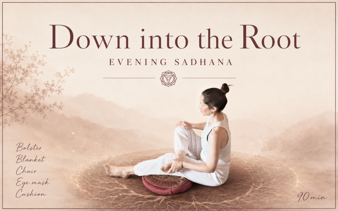 Down into the Root – Evening Sadhana -Aug 3
