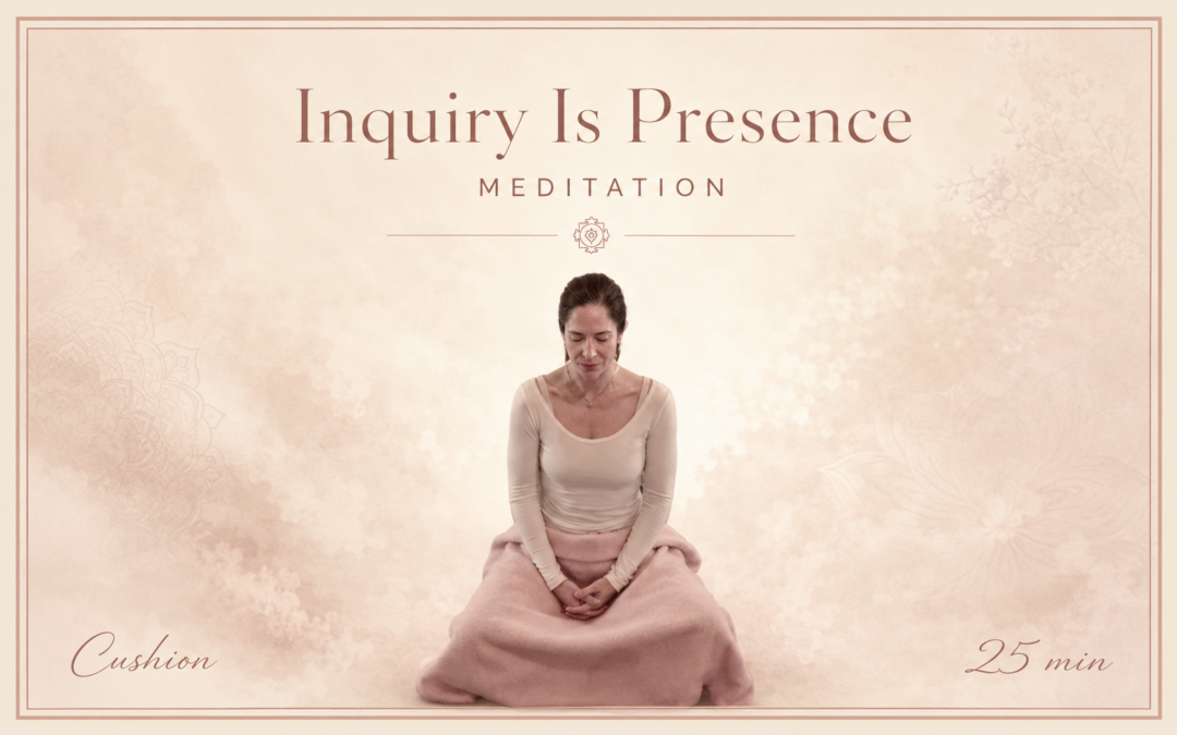 Inquiry is Presence – Meditation – August 31, 2026