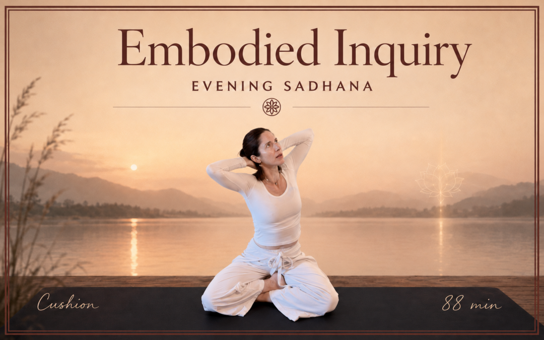 Embodied Inquiry – Evening Sadhana – August 31, 2026